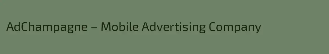 AdChampagne – Mobile Advertising Company
